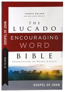 Lucado Encouraging Word Bible Gospel of John: Experiencing the Heart of Jesus (By The Book Series) Paperback