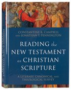 Reading the New Testament as Christian Scripture: A Literary, Canonical, and Theological Survey Hardback