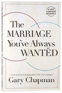 The Marriage You've Always Wanted Paperback