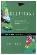 Galatians: Experiencing the Grace of Christ (John Stott Bible Studies Series) Paperback
