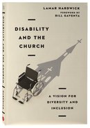 Disability and the Church: A Vision For Diversity and Inclusion Paperback