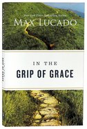 In the Grip of Grace: Your Father Always Caught You. He Still Does Paperback