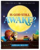 Is God Still Awake?: A Small Girl With a Big Question About God Hardback