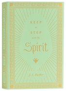 Keep in Step With the Spirit (Packer Essentials Series) Hardback