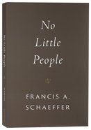 No Little People (Francis A Schaeffer Classic Series) Paperback