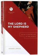 The Lord is My Shepherd: Psalm 23 For the Life of the Church (Touchstone Texts Series) Hardback