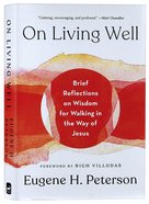 On Living Well: Brief Reflections on Wisdom For Walking in the Way of Jesus Hardback