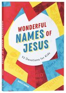 Wonderful Names of Jesus: 52 Devotions For Kids Paperback
