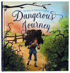 Dangerous Journey: The Story of Pilgrim's Progress Hardback