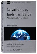 Salvation to the Ends of the Earth : A Biblical Theology of Mission (2nd Edition) (New Studies In Biblical Theology Series) Paperback
