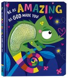 Be as Amazing as God Made You Board Book