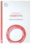 The Message of Hebrews (2020) (Bible Speaks Today Series) Paperback