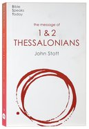 Message of Thessalonians : Preparing For the Coming King (2020) (Bible Speaks Today Series) Paperback