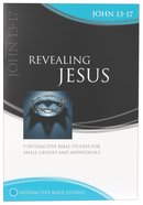 Revealing Jesus (John 13-17) (Interactive Bible Study Series) Paperback