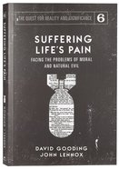 Suffering Life's Pain: Facing the Problems of Moral and Natural Evil (#06 in The Quest For Reality And Significance Series) Paperback