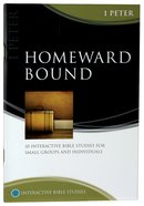 Homeward Bound (1 Peter) (Interactive Bible Study Series) Paperback