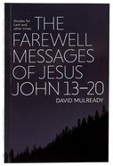 2022 Lenten Study: The Farewell Messages of Jesus (John 13-20) Paperback