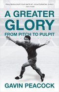 A Greater Glory: My Journey From the Pitch to the Pulpit Hardback