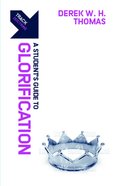 Glorification: A Student's Guide to Glorification (Track Series) Paperback