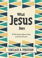 What Jesus Does: 31 Devotions About Jesus and the Church Hardback