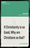 If Christianity is So Good, Why Are Christians So Bad? (The Big Ten: Critical Questions Answered Series) Paperback