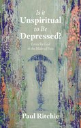 Is It Unspiritual to Be Depressed?: Loved By God in the Midst of Pain Paperback