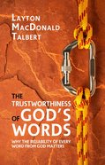 The Trustworthiness of God's Words: Why the Reliability of Every Word From God Matters Paperback