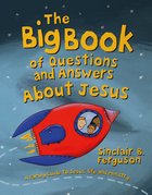 The Big Book of Questions and Answers About Jesus Hardback