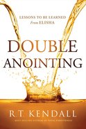 Double Anointing: Lessons to Be Learned From Elisha Paperback