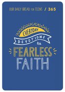 Fearless Faith: 90 Devotions For Teens (Our Daily Bread Series) Paperback