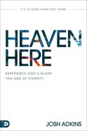 Heaven Here: It's Closer Than You Think Paperback