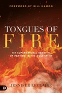 Tongues of Fire: 101 Supernatural Benefits of Praying in the Holy Spirit Paperback
