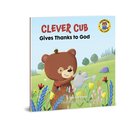 Gives Thanks to God (Clever Cub Bible Stories Series) Paperback