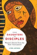 From Daughters to Disciples: Women's Stories From the New Testament Paperback