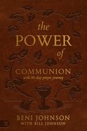 The Power of Communion With 40-Day Prayer Journey  (Leather Gift Version) eBook