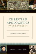 Christian Apologetics Past and Present (Volume 2, From 1500) eBook