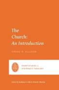 The Church (Short Studies In Systematic Theology Series) eBook