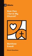 How Can I Serve My Church? (9marks Church Questions Series) Paperback