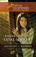 Fatal Secrets (Protecting the Witness) (Love Inspired Suspense Series) eBook