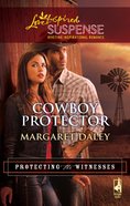 Cowboy Protector (Protecting the Witness) (Love Inspired Suspense Series) eBook
