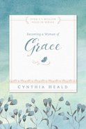 Becoming a Woman of Grace (Becoming A Woman Bible Studies Series) eBook