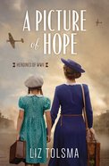 A Picture of Hope (#01 in Heroines Of Wwii Series) eBook