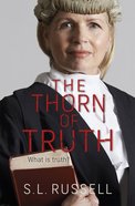 The Thorn of Truth: What is Truth? Paperback