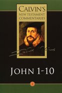John 1-10 (Calvin's New Testament Commentary Series) Paperback