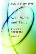 Self, World and Time (#01 in Ethics On Theology Series) Paperback