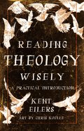 Reading Theology Wisely: A Practical Introduction Paperback