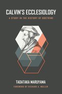 Calvin's Ecclesiology: A Study in the History of Doctrine Hardback