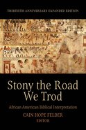 Stony the Road We Trod: African American Biblical Interpretation (30th Anniversary Expanded Edition) Hardback