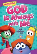 God is Always With Me: 365 Daily Devos For Girls (Veggie Tales (Veggietales) Series) Paperback