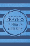 One-Minute Prayers to Pray For Your Kids Hardback